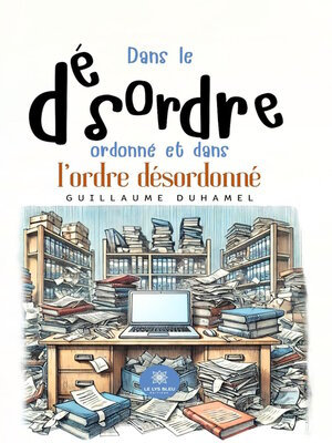 cover image of Dans le désordre ordonné et dans l'ordre désordonné